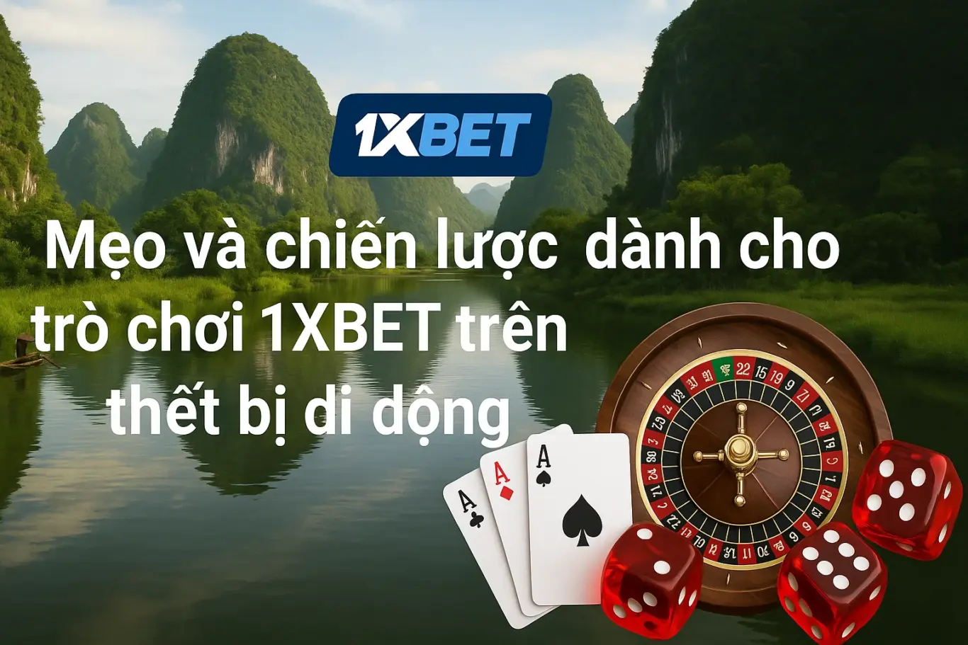 Mẹo và chiến lược dành cho trò chơi 1XBET trên thiết bị di động